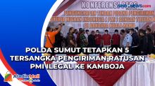 Polda Sumut Tetapkan 5 Tersangka Pengiriman Ratusan PMI Ilegal ke Kamboja