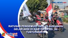Ratusan Pengemudi Ojol di Surabaya Gelar Aksi di Kantor DPRD, ini Tuntutannya