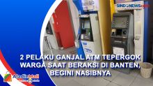 2 Pelaku Ganjal ATM Tepergok Warga saat Beraksi di Banten, Begini Nasibnya