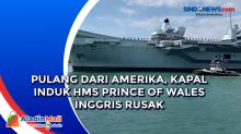 Pulang dari Amerika, Kapal Induk HMS Prince of Wales Inggris Rusak