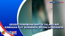 Geger! Penemuan Bayi di Talang Air Kawasan Elit Surabaya, Begini Kondisinya