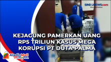 Kejagung Pamerkan Uang Rp5 Triliun Kasus Mega Korupsi PT Duta Palma