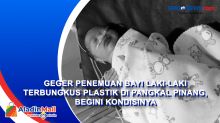 Geger Penemuan Bayi Laki-laki Terbungkus Plastik di Pangkal Pinang, Begini Kondisinya