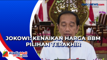 Jokowi: Kenaikan Harga BBM Pilihan Terakhir
