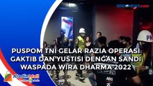 Puspom TNI Gelar Razia Operasi Gaktib dan Yustisi dengan Sandi Waspada Wira Dharma 2022