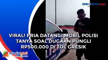 Viral! Pria Datangi Mobil Polisi Tanya Soal Dugaan Pungli Rp500.000 di Tol Gresik