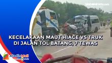 Kecelakaan Maut Hiace Vs Truk di Jalan Tol Batang, 7 Tewas