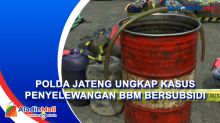 Polda Jateng Ungkap Kasus Penyelewangan BBM Bersubsidi