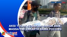 Aksi Tolak Kenaikan Harga BBM, Massa HMI Jakarta Bawa Pocong