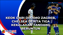 Keok Dari Dinamo Zagreb, Chelsea Derita Tiga Kekalahan Tandang Beruntun