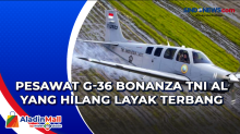 Pesawat G-36 Bonanza TNI AL yang Hilang Layak Terbang