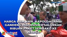 Harga BBM Naik, Kapolda Jambi Gandeng Mahasiswa Salurkan Ribuan Paket Sembako ke Warga