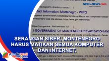 Serangan Siber, Montenegro Harus Matikan Semua Komputer Dan Internet.