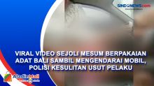 Viral Video Sejoli Mesum Berpakaian Adat Bali Sambil Mengendarai Mobil, Polisi Kesulitan Usut Pelaku