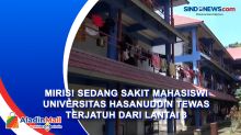 Miris! Sedang Sakit Mahasiswi Universitas Hasanuddin Tewas Terjatuh dari Lantai 3