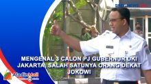 Mengenal 3 Calon Pj Gubernur DKI Jakarta, Salah Satunya Orang Dekat Jokowi