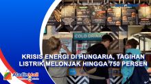 Krisis Energi di Hungaria, Tagihan Listrik Melonjak hingga 750 Persen