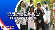 Serahkan Bantuan untuk Anak Disabilitas di Aceh, Mensos Beri Motivasi