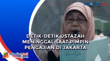 Detik-Detik Ustazah Meninggal saat Pimpin Pengajian di Jakarta