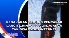 Kebakaran Gedung Pencakar Langit China Telecom, Warga Tak Bisa Akses Internet