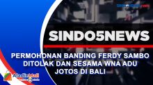 Permohonan Banding Ferdy Sambo Ditolak dan Sesama WNA Adu Jotos di Bali