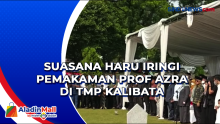 Suasana Haru Iringi Pemakaman Prof Azra di TMP Kalibata