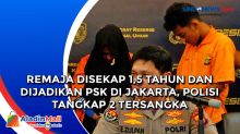 Remaja Disekap 1,5 Tahun dan Dijadikan PSK di Jakarta, Polisi Tangkap 2 Tersangka