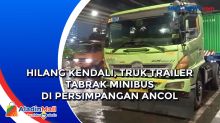 Hilang Kendali, Truk Trailer Tabrak Minibus di Persimpangan Ancol