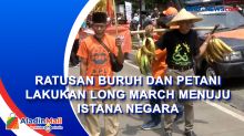 Ratusan Buruh dan Petani Lakukan Long March Menuju Istana Negara