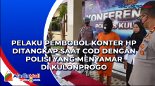 Pelaku Pembobol Konter Hp Ditangkap Saat COD dengan Polisi yang Menyamar di Kulonprogo