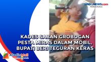 Kades Saban Grobogan Pesta Miras dalam Mobil, Bupati Beri Teguran Keras