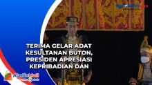 Terima Gelar Adat Kesultanan Buton, Presiden Apresiasi Kepribadian dan Kebudayaan Buton