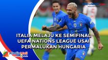 Italia Melaju ke Semifinal UEFA Nations League Usai Permalukan Hungaria