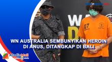 WN Australia Sembunyikan Heroin di Anus, Ditangkap di Bali