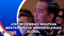 Jokowi Kembali Ingatkan Menteri untuk Waspadai Krisis Global
