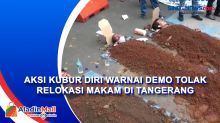 Aksi Kubur Diri Warnai Demo Tolak Relokasi Makam di Tangerang