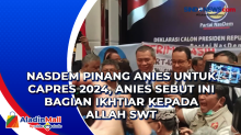 Nasdem Pinang Anies untuk Capres 2024, Anies Sebut Ini Bagian Ikhtiar kepada Allah SWT