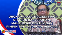 Ungkap Fakta Tragedi Maut Stadion Kanjuruhan, Mahfud MD Bentuk dan Pimpin Tim Gabungan Pencari Fakta