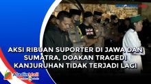 Aksi Ribuan Suporter di Jawa dan Sumatra, Doakan Tragedi Kanjuruhan Tidak Terjadi Lagi