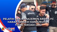 Pelatih dan Manajemen Arema FC Harap Tragedi Kanjuruhan Tidak Terjadi Lagi