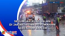 Sejumlah Ruas Jalan di Jakarta dan Perumahan Terendam Banjir