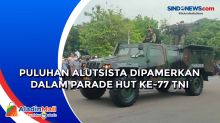 Puluhan Alutsista Dipamerkan dalam Parade HUT ke-77 TNI
