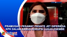 Pramugari Pesawat Private Jet Diperiksa KPK dalam Kasus Korupsi Lukas Enembe