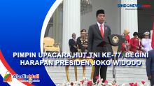 Pimpin Upacara HUT TNI Ke-77, Begini Harapan Presiden Joko Widodo