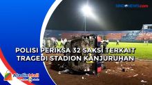 Polisi Periksa 32 Saksi Terkait Tragedi Stadion Kanjuruhan