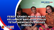 Ferdy Sambo Minta Maaf, Keluarga Brigadir Yosua Tetap Menunggu Proses Hukum