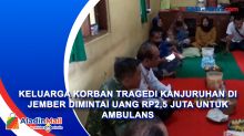 Keluarga Korban Tragedi Kanjuruhan di Jember Dimintai Uang Rp2,5 Juta Untuk Ambulans