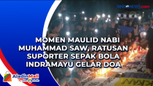 Momen Maulid Nabi Muhammad SAW, Ratusan Suporter Sepak Bola Indramayu Gelar Doa Bersama untuk Tragedi Kanjuruhan