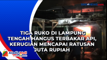 Tiga Ruko di Lampung Tengah Hangus Terbakar Api, Kerugian Mencapai Ratusan Juta Rupiah