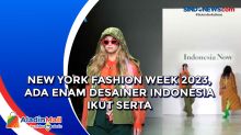 New York Fashion Week 2023, Ada Enam Desainer Indonesia Ikut Serta